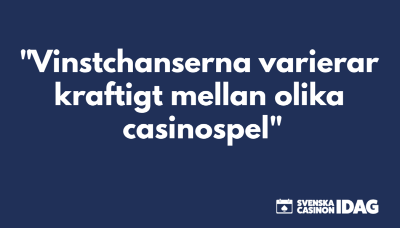 Vinstchanser varierar mellan olika casinospel